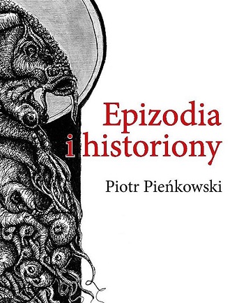 Okładka książki Piotra Pieńkowskiego pt. Epizodia i historiony